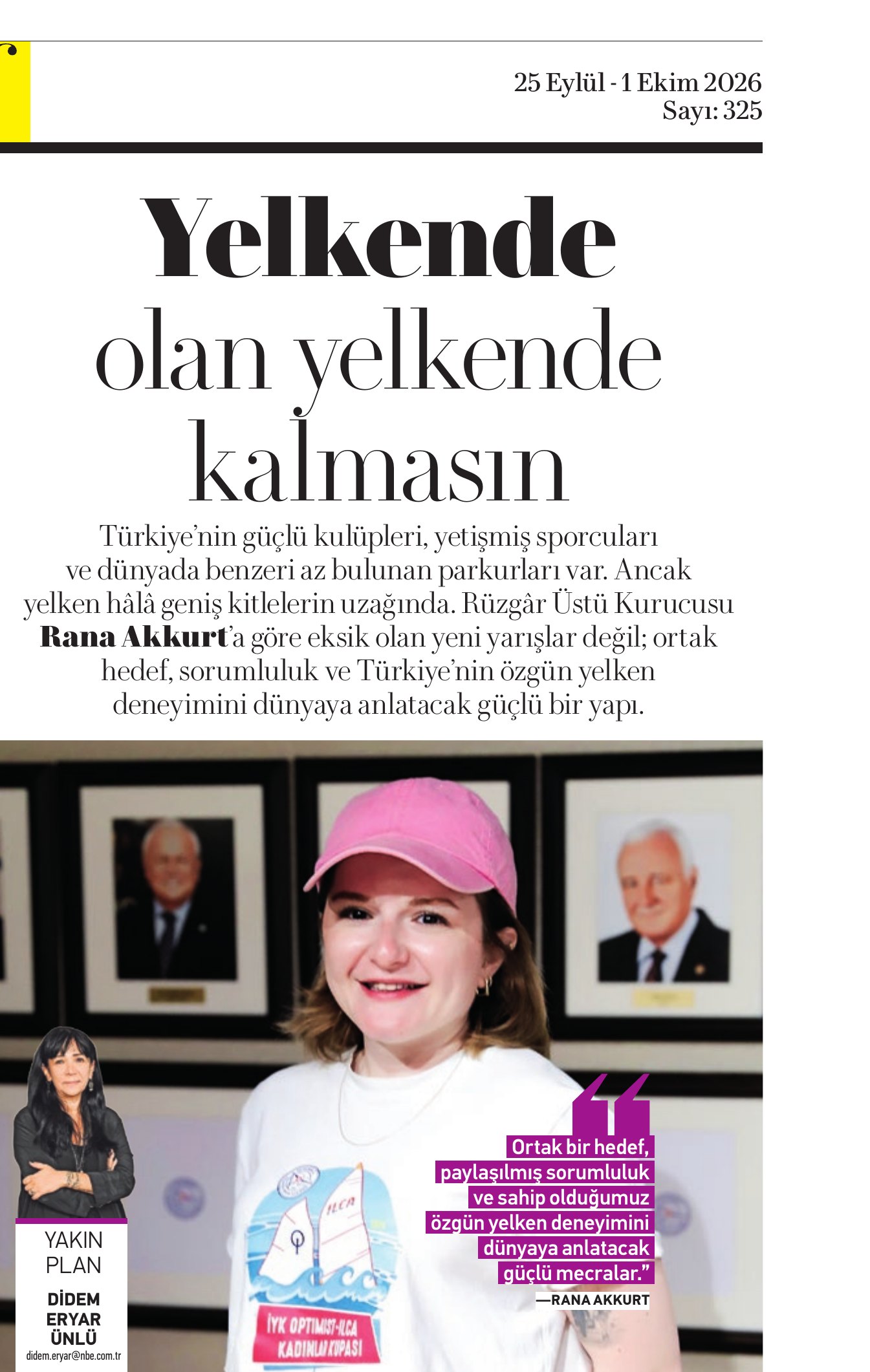 Hafta dergisinde Rana Akkurt ile yapılan Yelkende olan yelkende kalmasın söyleşisinin başlık bölümü